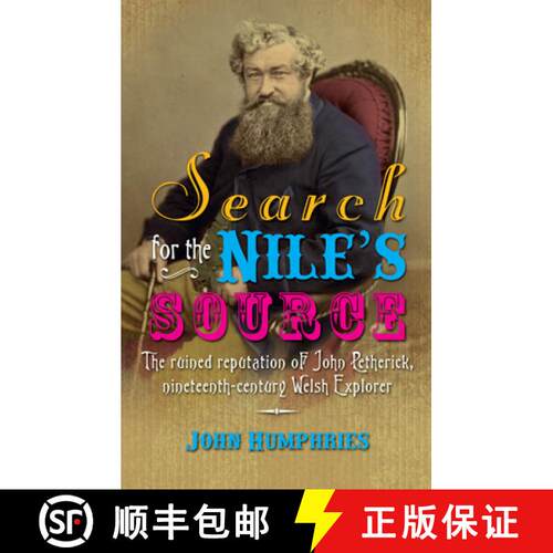 【3-4周达】Search for the Nile's Source : The Ruined Reputation of John Petherick, Nineteenth-Century... [9780708326732]