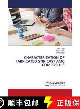 预订 CHARACTERIZATION OF FABRICATED STIR CAST AMC COMPOSITES [9786202788052]