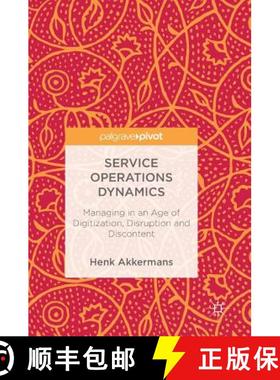 【3-4周达】Service Operations Dynamics : Managing in an Age of Digitization, Disruption and Discontent [9783319720166]