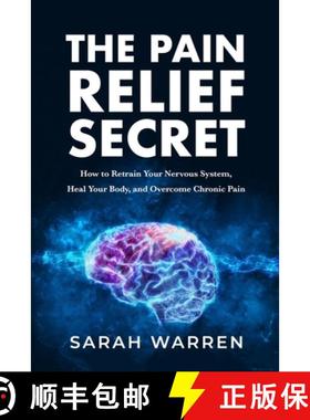 【3-4周达】The Pain Relief Secret: How to Retrain Your Nervous System, Heal Your Body, and Overcome C... [9781631610721]