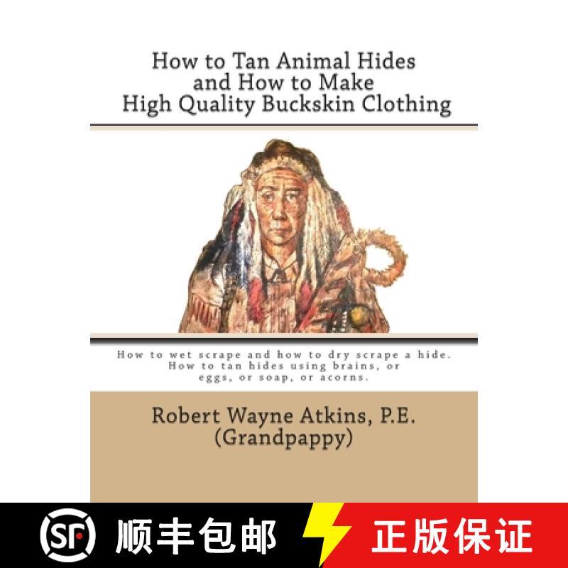 【2-3周达】How to Tan Animal Hides and How to Make High Quality Buckskin Clothing [9780985035808]