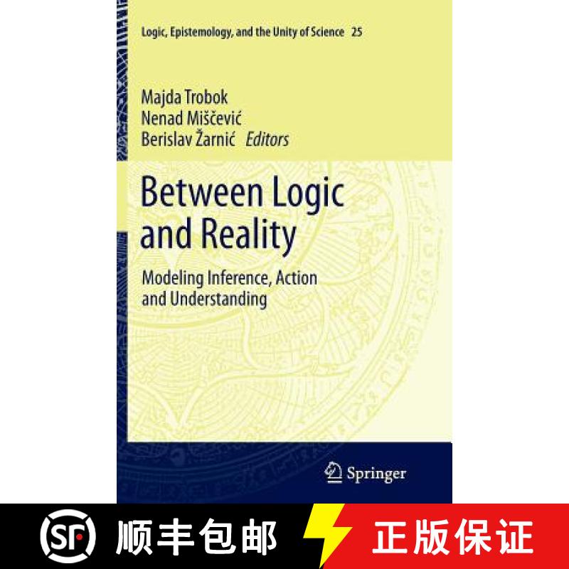 【3-4周达】Between Logic and Reality : Modeling Inference, Action and Understanding [9789400793781]