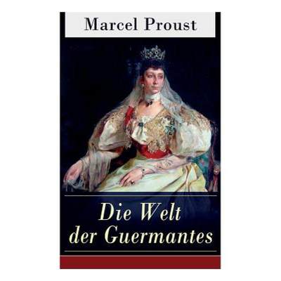 【4周达】Die Welt der Guermantes: Auf der Suche nach der verlorenen Zeit: Die Herzogin von Guermantes [9788026858300]