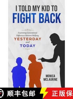【3-4周达】I Told My Kid To Fight Back: Examining Generational Differences Between Between Bullying Y... [9780692108048]