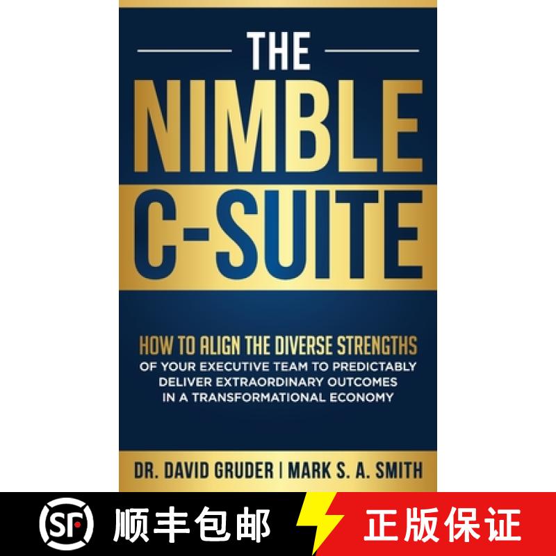 预订 The Nimble C-Suite: How to Align the Diverse Strengths of Your Executive Team to Predictably Del... [9781884059650]