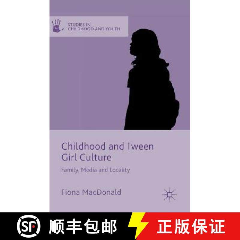 【3-4周达】Childhood and Tween Girl Culture : Family, Media and Locality [9781137551290]