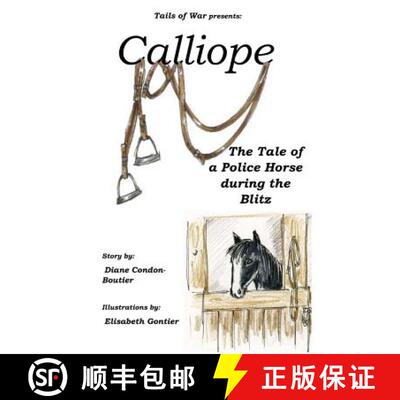 【3-4周达】Calliope: The Tale of a Police Horse in WWII [9780998577142]