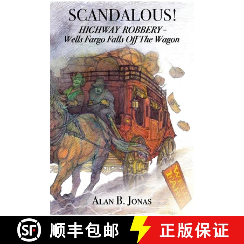 【3-4周达】Scandalous!: Highway Robbery - Wells Fargo Falls Off the Wagon [9781649571922]