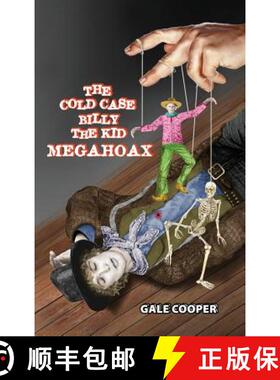 【3-4周达】The Cold Case Billy the Kid Megahoax: The Plot to Steal Billy the Kid's Identity and to De... [9781949626148]