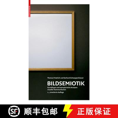 【3-4周达】Bildsemiotik: Grundlagen Und Exemplarische Analysen Visueller Kommunikation [9783035612202]