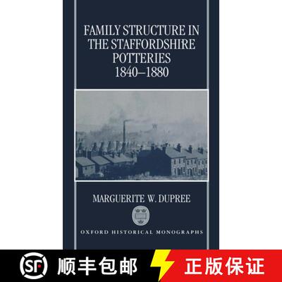 【3-4周达】精装 Family Structure in the Staffordshire Potteries 1840-1880 [9780198204008]