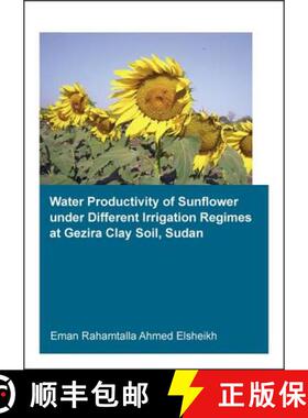【3-4周达】Water Productivity of Sunflower Under Different Irrigation Regimes at Gezira Clay Soil, Sudan [9781138029149]