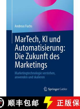 【3-4周达】MarTech, KI und Automatisierung: Die Zukunft des Marketings: Marketingtechnologie verstehe... [9783658480752]