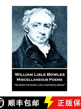 【3-4周达】William Lisle Bowles - Miscellaneous Poems: So sinks the scene, like a departed dream [9781787373228]