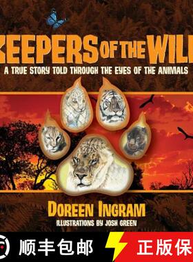 【3-4周达】Keepers of the Wild: A True Story Told Through the Eyes of the Animals [9780991525232]
