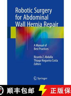 【3-4周达】Robotic Surgery for Abdominal Wall Hernia Repair: A Manual of Best Practices [9783319555263]