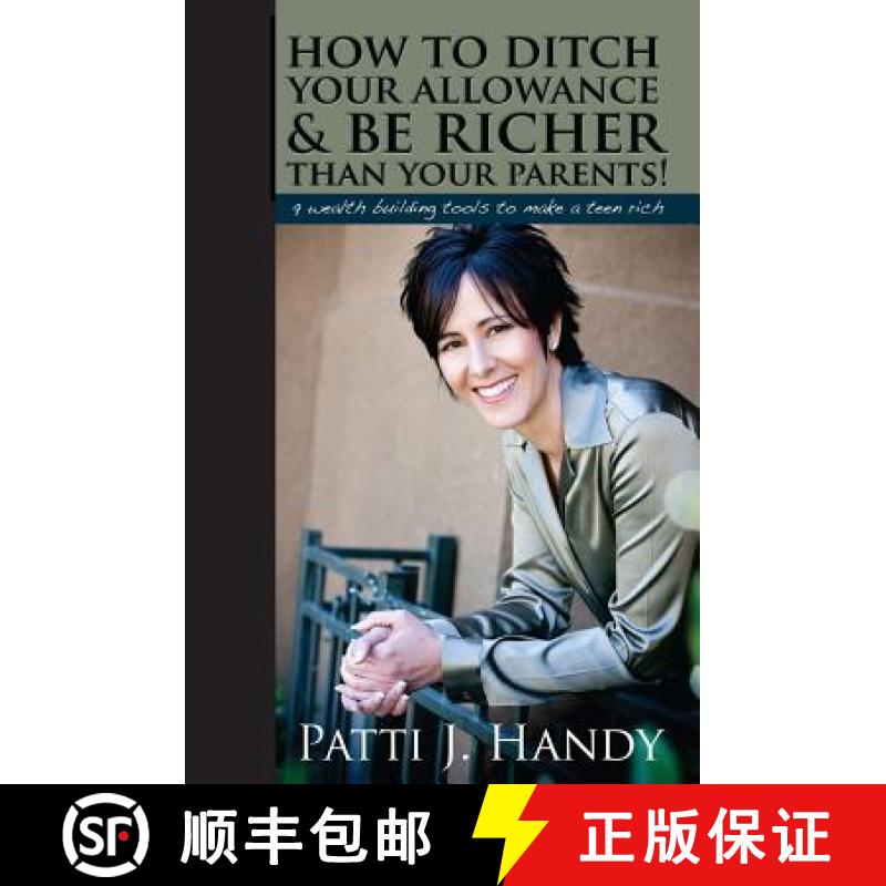 【3-4周达】How to Ditch Your Allowance and Be Richer Than Your Parents!: 9 Wealth building tools to m... [9780982465608]