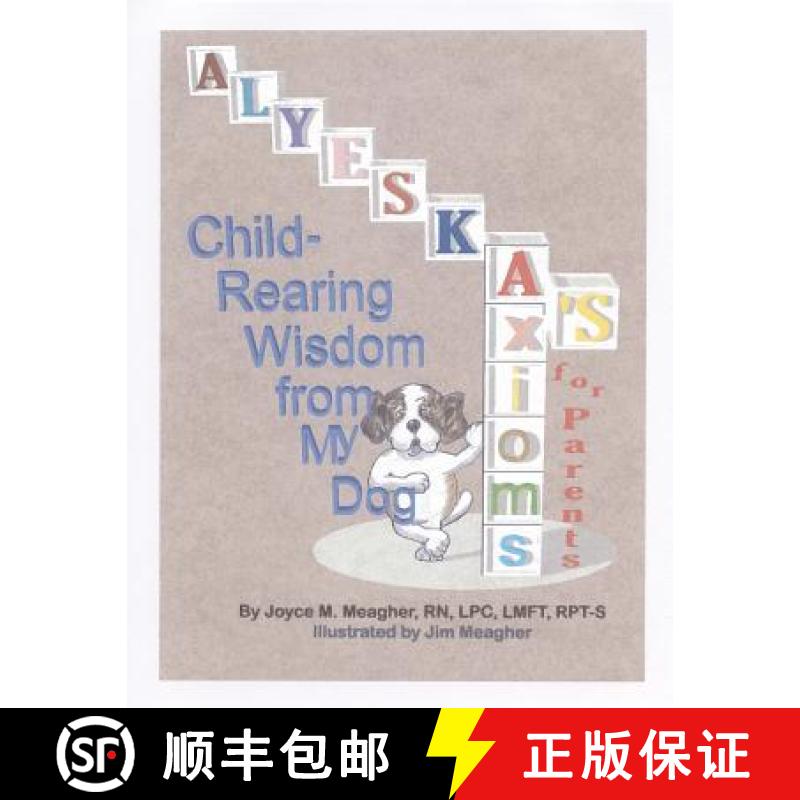 【3-4周达】Alyeska's Axioms for Parents: Child-Rearing Wisdom from My Dog [9780984715008]