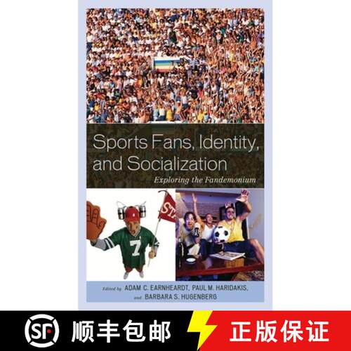 【3-4周达】Sports Fans, Identity, and Socialization : Exploring the Fandemonium [9780739146217]