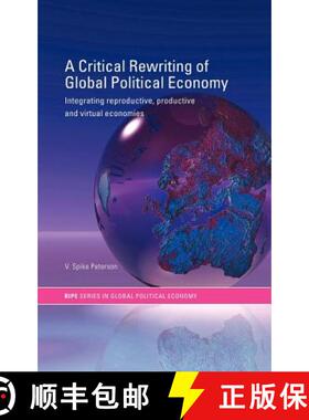 【3-4周达】精装 A Critical Rewriting of Global Political Economy : Integrating Reproductive, Producti... [9780415314381]