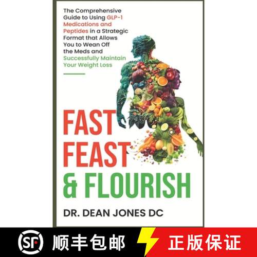 【3-4周达】Fast, Feast & Flourish: The Comprehensive Guide to Using GLP-1 Medications and Peptides in... [9798989455003]