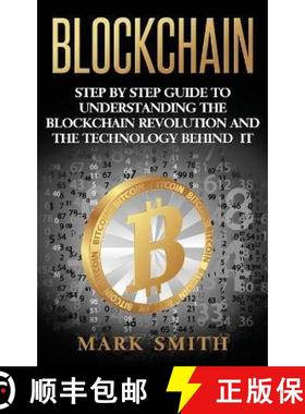 【3-4周达】Blockchain: Step By Step Guide To Understanding The Blockchain Revolution And The Technolo... [9781951404413]