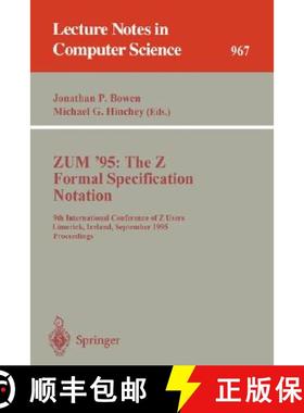 【3-4周达】ZUM '95: The Z Formal Specification Notation : 9th International Conference of Z Users, Li... [9783540602712]