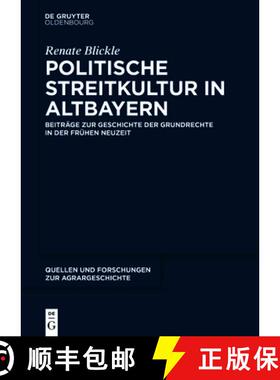【3-4周达】Politische Streitkultur in Altbayern：Beiträge zur Geschichte der Grundrechte in der frü... [9783110539103]
