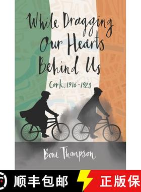 【3-4周达】While Dragging Our Hearts Behind Us : Cork, 1916-1923 [9798988615828]