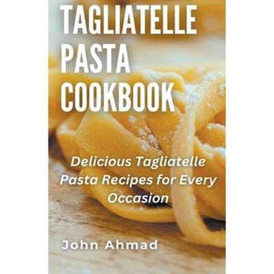 【4周达】Tagliatelle Pasta Cookbook [9798215036266]