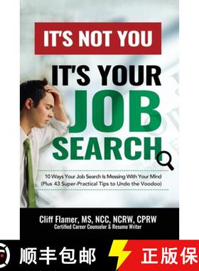 预订 It's Not You, It's Your Job Search: 10 Ways Your Job Search Is Messing With Your Mind (Plus 43 S... [9781734744408]
