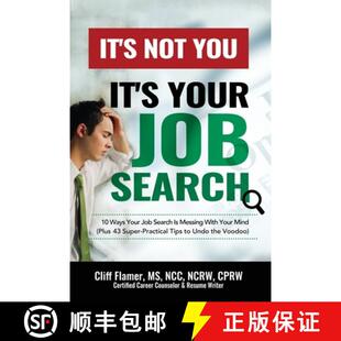 【3-4周达】It's Not You, It's Your Job Search: 10 Ways Your Job Search Is Messing With Your Mind (Plu... [9781734744408]