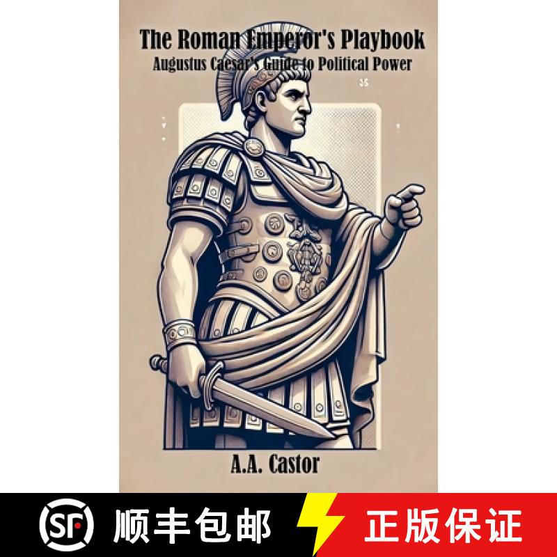 【2-3周达】The Roman Emperor's Playbook: Augustus Caesar's Guide to Political Power [9798227706607]