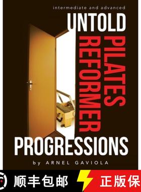 预订 Untold Pilates Reformer Progressions: Intermediate and Advanced [9781067013806]