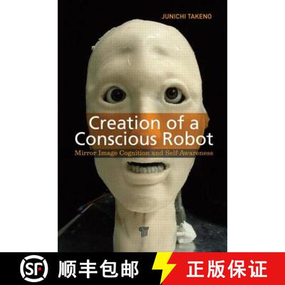 【3-4周达】Creation of a Conscious Robot: Mirror Image Cognition and Self-Awareness [9789814364492]