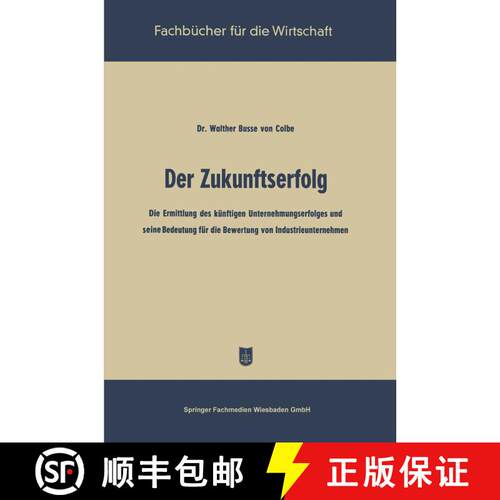 【3-4周达】Der Zukunftserfolg : Die Ermittlung des künftigen Unternehmungserfolges und seine Bedeutu... [9783663126904]