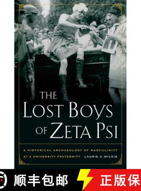 【3-4周达】The Lost Boys of Zeta Psi – A Historical Archaeology of Masculinity at a University Frate... [9780520260603]
