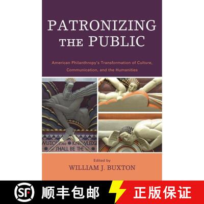 【3-4周达】Patronizing the Public: American Philanthropic Support for Communication, Culture, and the... [9780739123065]