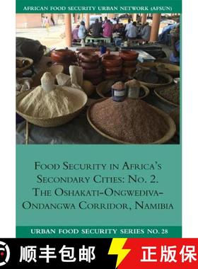 【3-4周达】Food Security in Africa's Secondary Cities: No. 2.: The Oshakati-Ongwediva-Ondangwa Corrid... [9781920597399]