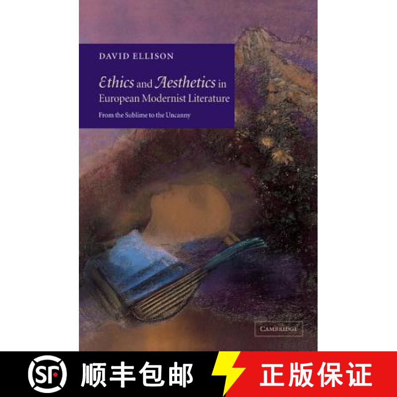 【3-4周达】Ethics and Aesthetics in European Modernist Literature: From the Sublime to the Uncanny [9780521806800]