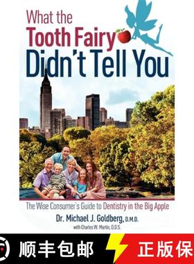 【3-4周达】What the Tooth Fairy Didn't Tell You: The Wise Consumer's Guide to Dentistry in the Big Apple [9781599322827]