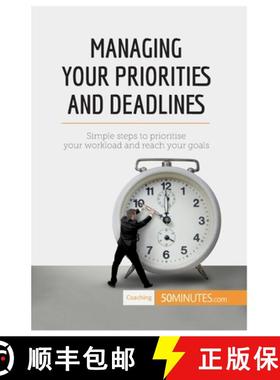 【3-4周达】Managing Your Priorities and Deadlines: Simple steps to prioritise your workload and reach... [9782806284297]