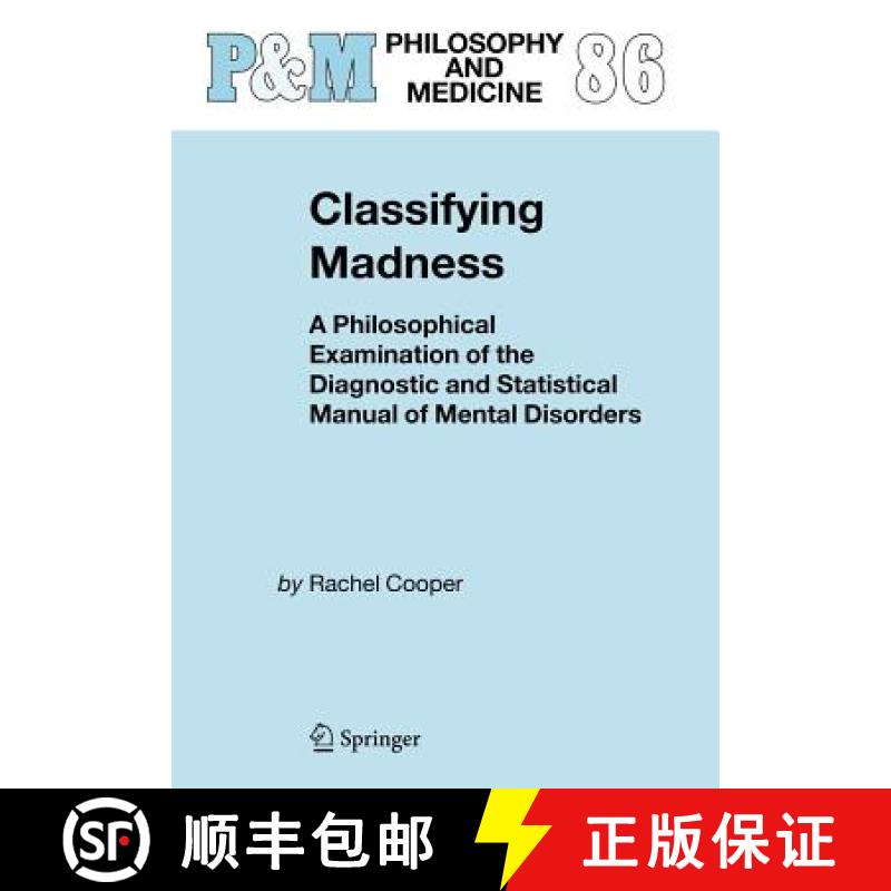 【3-4周达】Classifying Madness : A Philosophical Examination of the Diagnostic and Statistical Manual... [9781402033445]