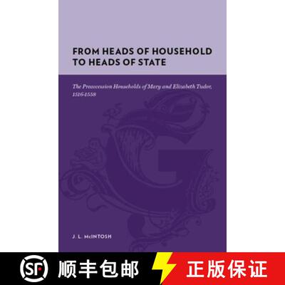 【3-4周达】精装 From Heads of Household to Heads of State – The Preaccession Households of Mary and ... [9780231135504]