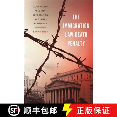 【3-4周达】The Immigration Law Death Penalty – Aggravated Felonies, Deportation, and Legal Resistance [9781479816286]