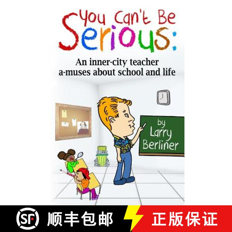 【3-4周达】You Can't Be Serious: An inner-city teacher a-muses about school and life [9780983940166]