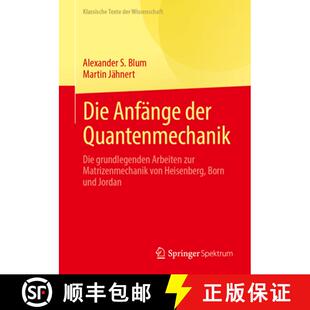 【3-4周达】Die Anfänge der Quantenmechanik: Die grundlegenden Arbeiten zur Matrizenmechanik von Heis... [9783662712047]