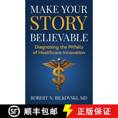 【3-4周达】Make Your Story Believable: Diagnosing the Pitfalls of Healthcare Innovation [9798889265795]