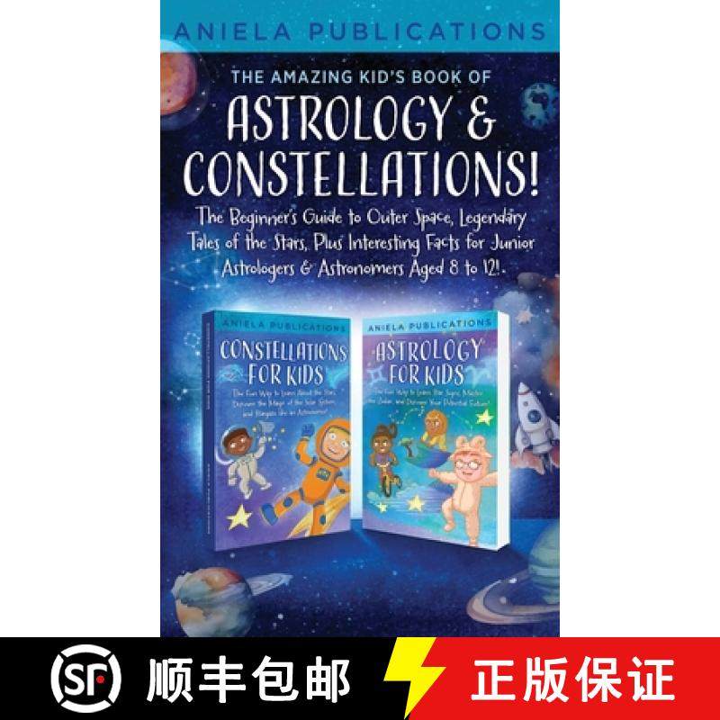 预订 The Amazing Kid's Book of Astrology & Constellations!: The Beginner's Guide to Outer Space, Lege... [9781961326156]