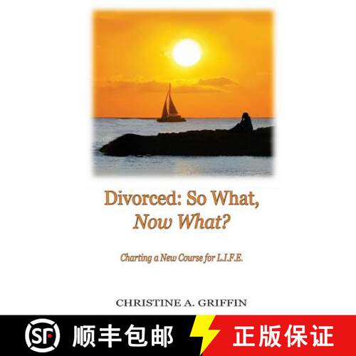 【3-4周达】Divorced: So What, Now What?: Charting a New Course for L.I.F.E. [9780985637514]